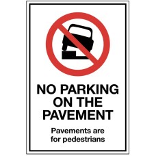 No Parking on the Pavement - Pavements are for Pedestrians No Parking on the Pavement - Pavements are for Pedestrians