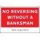 No Reversing without a Banksman - Add a Logo - Site Saver