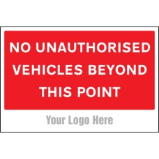 No Unauthorised Vehicles Beyond this Point - Add a Logo - Site Saver