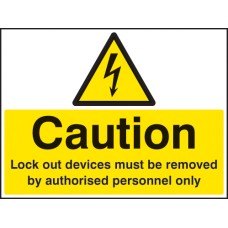 Caution - Lock Out Devices Must be Removed By Authorised Personnel Only