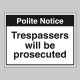 Notice - Trespassers Will be Prosecuted