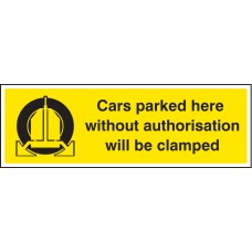 Cars Parked Here without Authorisation Will be Clamped Cars Parked Here without Authorisation Will be Clamped