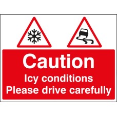 Caution - Icy Conditions Please Drive with Care Caution - Icy Conditions Please Drive with Care